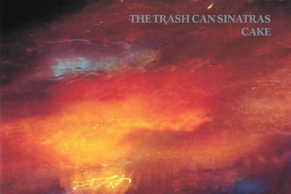 The Trash Can Sinatras, Cake